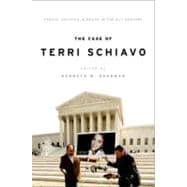 The Case of Terri Schiavo Ethics, Politics, and Death in the 21st Century