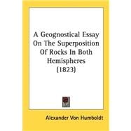 A Geognostical Essay On The Superposition Of Rocks In Both Hemispheres