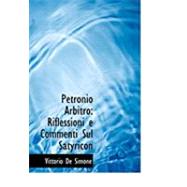 Petronio Arbitro : Riflessioni e Commenti Sul Satyricon