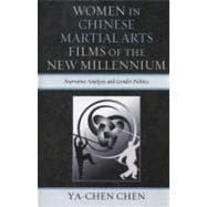Women in Chinese Martial Arts Films of the New Millennium Narrative Analyses and Gender Politics