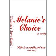 Melanie's Choice (A Novel) : Kids in a Cardboard Box (Short Story)