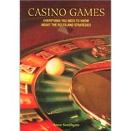 Casino Games : Everything You Need to Know about the Rules and Strategies