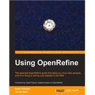 Using OpenRefine: The Essential Openrefine Guide That Takes You from Data Analysis and Error Fixing to Linking Your Dataset to the Web