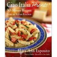 Ciao Italia Pronto! 30-Minute Recipes from an Italian Kitchen