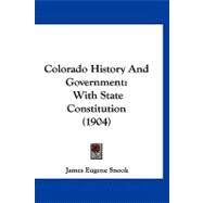 Colorado History and Government : With State Constitution (1904)