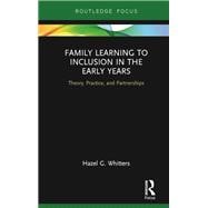 Family Learning to Inclusion in the Early Years: Theory, Practice, and Partnerships