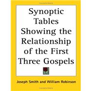 Synoptic Tables Showing The Relationship Of The First Three Gospels,9781417969081