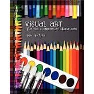 Visual Art for the Elementary Classroom