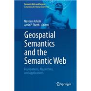 Geospatial Semantics and the Semantic Web: Foundations, Algorithms, and Applications