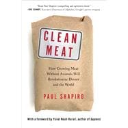 Clean Meat How Growing Meat Without Animals Will Revolutionize Dinner and the World,9781501189081
