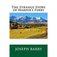 The Strange Story of Harper's Ferry