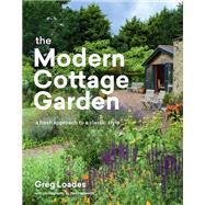 The Modern Cottage Garden A Fresh Approach to a Classic Style