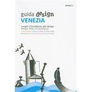 Guida Design Venezia: Luoghi D' Eccelenza Del Design/Design Sites of Excellence