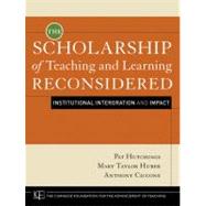 The Scholarship of Teaching and Learning Reconsidered Institutional Integration and Impact