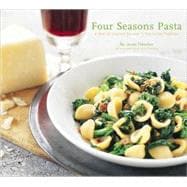 Four Seasons Pasta A Year of Inspired Recipes in the Italian Tradition
