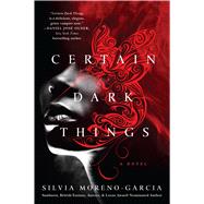 Certain Dark Things A Novel