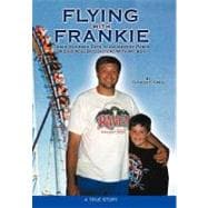 Flying With Frankie: Three Hundred Days in Amusement Parks Riding Roller Coasters With My Son