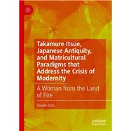 Takamure Itsue, Japanese Antiquity, and Matricultural Paradigms that Address the Crisis of Modernity