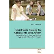 Social Skills Training for Adolescents With Autism: Suggestions for an Age- and Setting- Appropriate Intervention Program