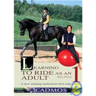 Learning to Ride As an Adult Vol. 1 : A Riding Manual for Adult Novice Riders