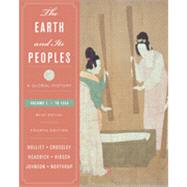 The Earth and Its Peoples: A Global History, Brief Edition, Volume I: To 1550, 4th Edition