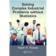 Solving Complex Industrial Problems without Statistics