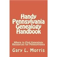 Handy Pennsylvania Genealogy Handbook