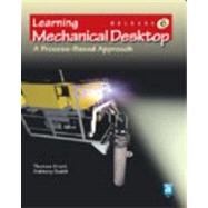 Learning Mechanical Desktop Release 6 : A Process-Based Approach