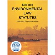 Selected Environmental Law Statutes, 2022-2023 Educational Edition(Selected Statutes)