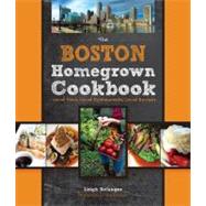 The Boston Homegrown Cookbook Local Food, Local Restaurants, Local Recipes