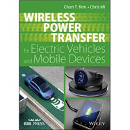 Wireless Power Transfer for Electric Vehicles and Mobile Devices