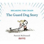 Breaking the Chain The Guard Dog Story