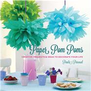 Paper Pom-Poms 20 Creative Projects to Decorate Your Life