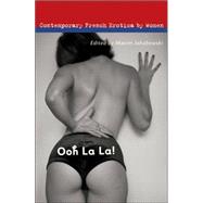 Ooh La La! Contemporary French Erotica by Women