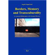 Borders, Memory and Transculturality An Annotated Bibliography on the European Discourse