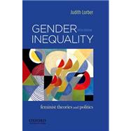 Gender Inequality : Feminist Theories and Politics