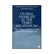 Global Anarchy in the Third Millennium? : Race, Place and Power at the End of the Modern Age