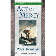 Act of Mercy : A Celtic Mystery