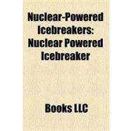 Nuclear-Powered Icebreakers : Nuclear Powered Icebreaker, Ns 50 Years since Victory, Yamal, Lenin, Arktika, Taymyr, Arktika Class Icebreaker