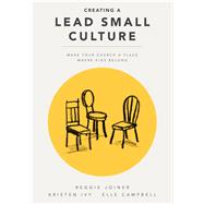 Creating a Lead Small Culture: Make Your Church a Place Where Kids Belong