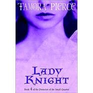 Lady Knight Book 4 of the Protector of the Small Quartet