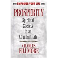 Prosperity Spiritual Secrets to an Abundant Life