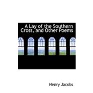 A Lay of the Southern Cross, and Other Poems