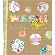 Washi Style! Over 101 Great Projects Using Japanese-Style Decorative Tape