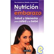 Nutricion Para El Embarazo/pregnancy Nutrition. Good Health for You And Your Baby: Salud Y Bienestar Para Usted Y Su Bebe