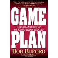 Game Plan : Winning Strategies for the Second Half of Your Life
