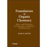 Foundations of Organic Chemistry : Unity and Diversity of Structures, Pathways, and Reactions