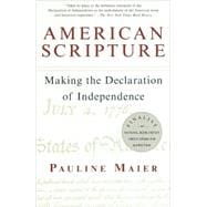 American Scripture Making the Declaration of Independence