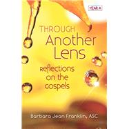 Through Another Lens : Reflections of the Gospels, Year A