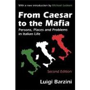 From Caesar to the Mafia: Persons, Places and Problems in Italian Life